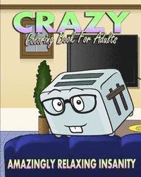 Rebecca Daniels - Crazy Coloring Book For Adults (Amazingly Relaxing Insanity), Häftad