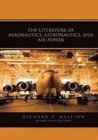 Richard P. Hallion - The Literature of Aeronautics, Astronautics, and Air Power, Häftad. Tillgänglighet: Lägg i varukorg