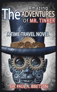 Paul a. Ibbetson - The Amazing Adventures of Mr. Tinker: A Time Travel Novel, Häftad. Tillgänglighet: Lägg i varukorg