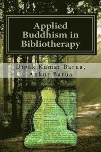 Ankur Barua, Dipak Kumar Barua - Applied Buddhism in Bibliotherapy: Therapeutic use of Buddhist Texts for Mental Disorders, Häftad