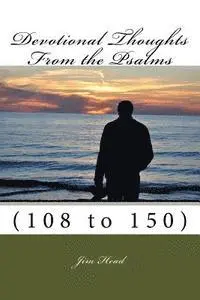 Jim Head - Devotional Thoughts From The Psalms: (108-150), Häftad. Tillgänglighet: Lägg i varukorg