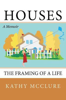 Kathy McClure - Houses: The Framing of a Life, Häftad. Tillgänglighet: Lägg i varukorg