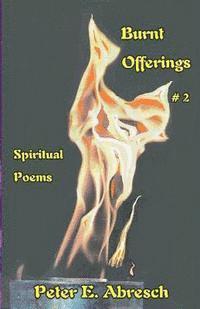 Peter E. Abresch - Burnt Offerings #2: Spiritual Poems Collection, Häftad. Tillgänglighet: Lägg i varukorg