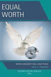 Adil E. Shamoo - Equal Worth: When Humanity Will Have Peace, Second Edition, Revised 2015, Häftad. Tillgänglighet: Lägg i varukorg