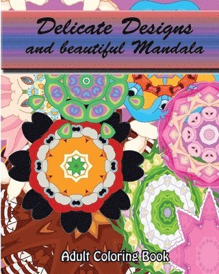 S. B. Nozaz - Delicate Designs And beautiful Mandala: Adult Coloring Book, Häftad. Tillgänglighet: Lägg i varukorg