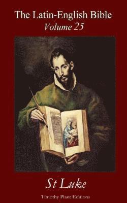 Timothy Plant - The Latin-English Bible - Vol 25: St Luke, Häftad. Tillgänglighet: Lägg i varukorg