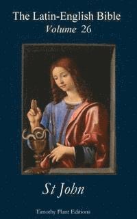 The Latin-English Bible - Vol 26: St John