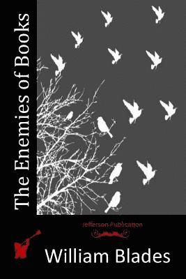 William Blades - The Enemies of Books, Häftad