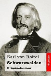 Karl Von Holtei - Schwarzwaldau: Kriminalroman, Häftad. Tillgänglighet: Lägg i varukorg