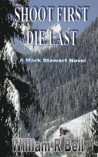 William R. Bell - Shoot First Die Last, Häftad. Tillgänglighet: Lägg i varukorg
