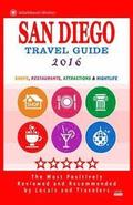 San Diego Travel Guide 2016: Shops, Restaurants, Attractions and Nightlife in San Diego, California (City Travel Guide 2016)