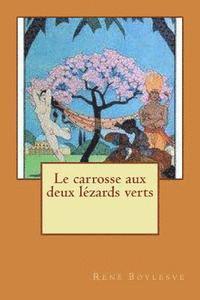 Rene Boylesve - Le carrosse aux deux lezards verts, Häftad. Tillgänglighet: Lägg i varukorg