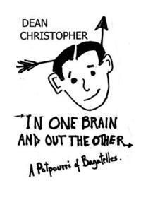 Dean Christopher - In One Brain and Out the Other: A Potpourri of Bagatelles, Häftad. Tillgänglighet: Lägg i varukorg