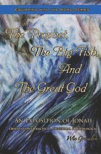Win Groseclose - The Prophet, the Big Fish, and the Great God: An Exposition of Jonah, Häftad. Tillgänglighet: Lägg i varukorg