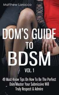Dom's Guide To BDSM Vol. 1