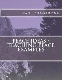 Paul Armstrong - Peace Ideas - Teaching Peace Examples, Häftad