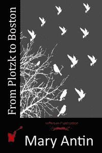 Mary Antin - From Plotzk to Boston, Häftad