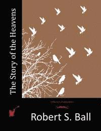 Robert S. Ball - The Story of the Heavens, Häftad