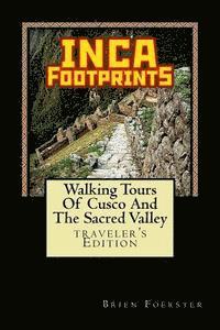 Brien Foerster - Inca Footprints: Walking Tours Of Cusco And The Sacred Valley Of Peru, Häftad. Tillgänglighet: Lägg i varukorg