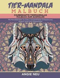 Tier-Mandala Malbuch Zauberhafte Tiermandalas Malbuch zum Ausmalen: Mit Mandalamalen zu Fokus, konzentrierter Entspannung, innerer Ruhe und Gelassenhe