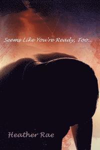 Heather Rae, Rebecca Graf - Seems Like You're Ready, Too..., Häftad. Tillgänglighet: Lägg i varukorg