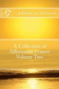 Adrienne Johnson - A Collection of Affirmative Prayers Volume Two, Häftad. Tillgänglighet: Lägg i varukorg