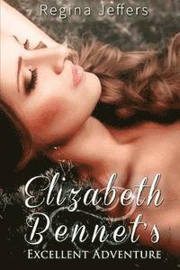 Sarah Callaham, A. Lady - Elizabeth Bennet's Excellent Adventure: A Pride and Prejudice Vagary, Häftad