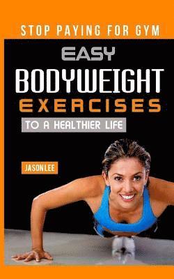 Jason Lee - Stop Paying for Gym: Easy Bodyweight Exercises to a Healthier Life, Häftad. Tillgänglighet: Lägg i varukorg