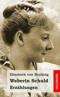 Elisabeth Von Heyking - Weberin Schuld: Erzählungen, Häftad