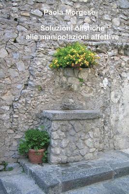 Paola Morgese - Soluzioni olistiche alle manipolazioni affettive, Häftad. Tillgänglighet: Lägg i varukorg
