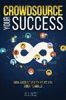 S. J. Scott - Crowdsource Your Success: How Accountability Helps You Stick to Goals, Häftad. Tillgänglighet: Lägg i varukorg