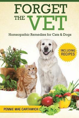 Pennie Mae Cartawick - Forget the Vet: Homeopathic Remedies for Cats & Dogs, Häftad. Tillgänglighet: Lägg i varukorg
