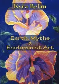 Kyra Belan - Earth, Myths, and Ecofeminist Art, Häftad. Tillgänglighet: Lägg i varukorg