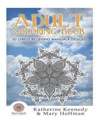 Katherine Kennedy - Adult Coloring Book: 50 Stress Relieving Mandala Designs, Häftad. Tillgänglighet: Lägg i varukorg