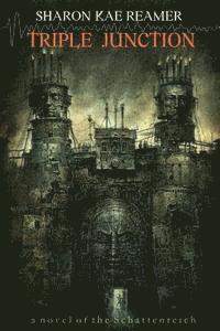 Triple Junction: a novel of the Schattenreich