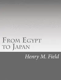 Henry M. Field - From Egypt to Japan, Häftad. Tillgänglighet: Lägg i varukorg
