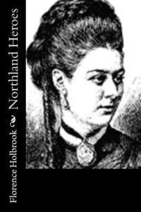 Florence Holbrook - Northland Heroes, Häftad. Tillgänglighet: Lägg i varukorg