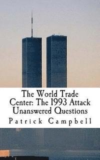 Patrick Campbell - The World Trade Center: The 1993 Attack: Unanswered Questions, Häftad. Tillgänglighet: Lägg i varukorg