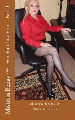 Mistress Benay - FemDom Law Firm - Part II: Mistress Jessica & Slave Nicholas, Häftad