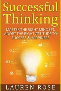 Lauren Rose - Successful Thinking: Master the Right Mindset, Adopt the Right Attitude to Success & Happiness, Häftad. Tillgänglighet: Lägg i varukorg
