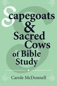 Carole McDonnell - Scapegoats and Sacred Cows of Bible Study, Häftad