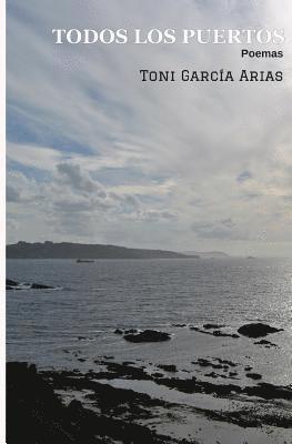 Toni García Arias - Todos los puertos: Poemas, Häftad. Tillgänglighet: Lägg i varukorg