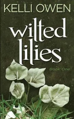 Kelli Owen - Wilted Lilies, Häftad. Tillgänglighet: Lägg i varukorg