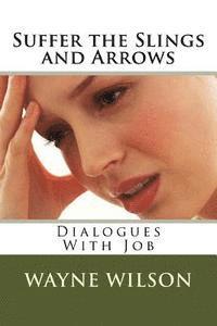 Wayne Wilson - Suffer the Slings and Arrows: Dialogues With Job, Häftad