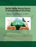 Mind/Body Workshop: Mastering Forgiveness For Emotional Freedom & Physical Healing: Created by Betty J. Coffman, C.M.T.