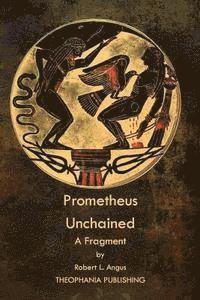 Robert L. Angus - Prometheus Unchained: A Fragment, Häftad. Tillgänglighet: Lägg i varukorg