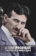 Le Gnie Prodigue: L'incroyable Vie de Nikola Tesla