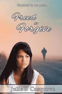 Julie B. Cosgrove - Freed to Forgive, Häftad. Tillgänglighet: Lägg i varukorg