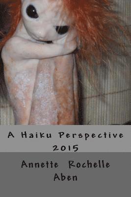Annette Rochelle Aben - A Haiku Perspective, Häftad. Tillgänglighet: Lägg i varukorg