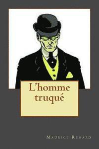 Maurice Renard, B. Ballin - L'homme truque, Häftad
